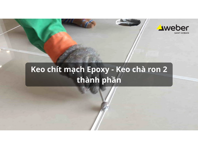 Keo chít mạch Epoxy, keo chà ron 2 thành phần giá tốt 2026